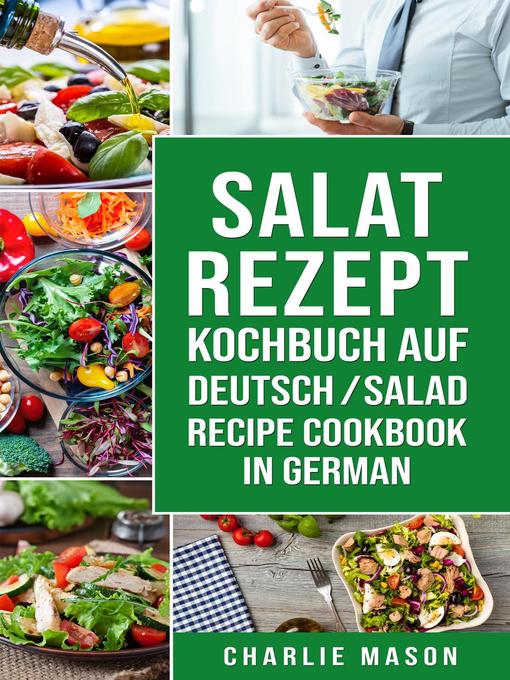 Title details for Salat-Rezept-Kochbuch Auf Deutsch/ Salad Recipe Cookbook In German by Charlie Mason - Available